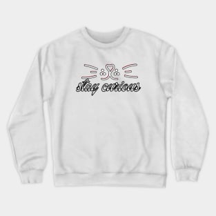 Stay curious Crewneck Sweatshirt